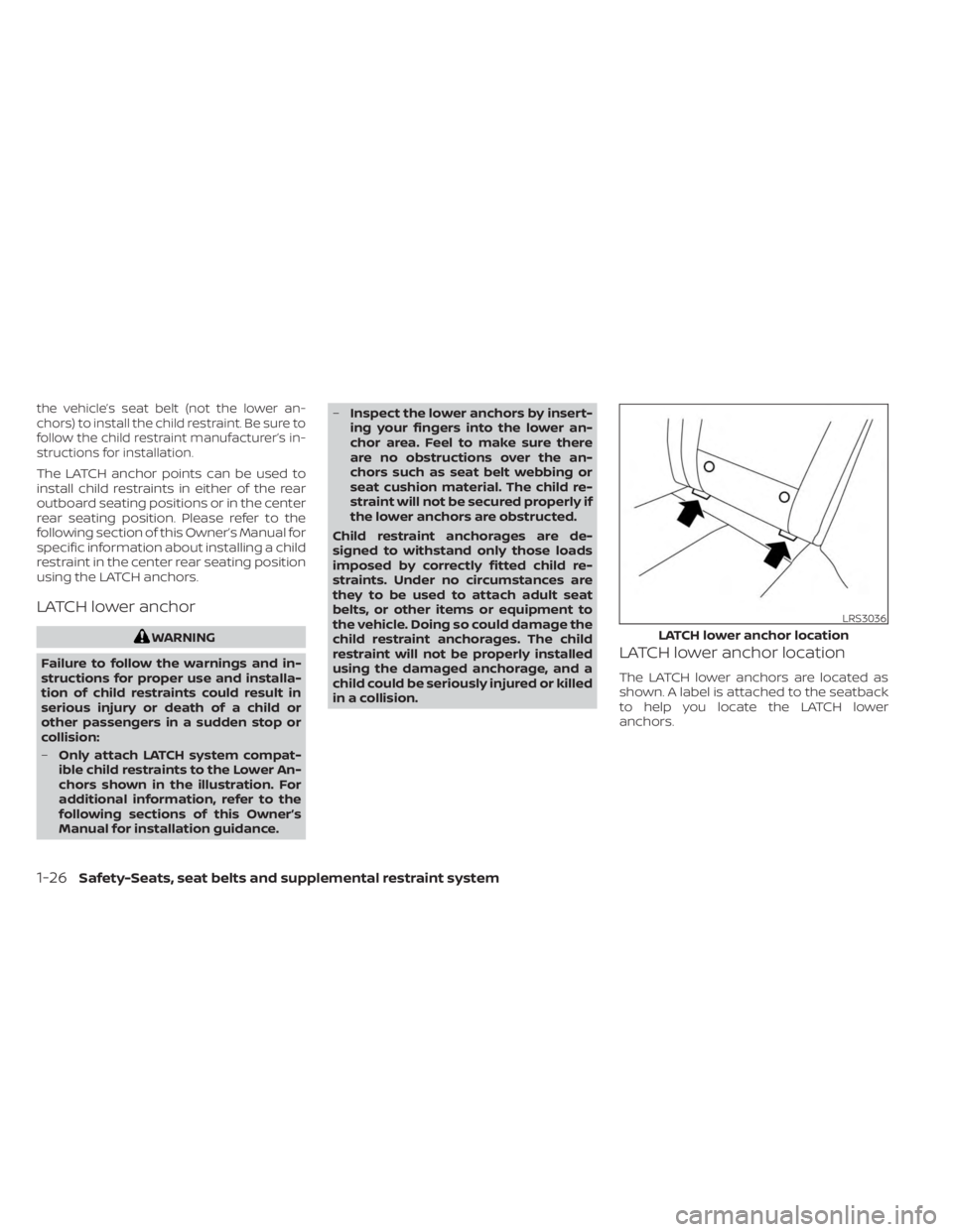 NISSAN SENTRA 2023 Owners Manual the vehicle’s seat belt (not the lower an-
chors) to install the child restraint. Be sure to
follow the child restraint manufacturer’s in-
structions for installation.
The LATCH anchor points can NISSAN SENTRA 2023 Owners Manual the vehicle’s seat belt (not the lower an-
chors) to install the child restraint. Be sure to
follow the child restraint manufacturer’s in-
structions for installation.
The LATCH anchor points can