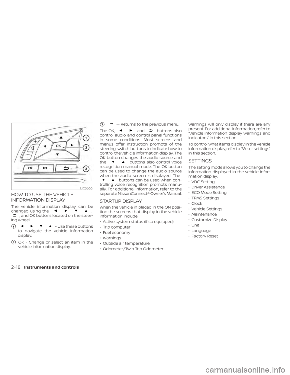 NISSAN SENTRA 2022 Owners Manual HOW TO USE THE VEHICLE
INFORMATION DISPLAY
The vehicle information display can be
changed using the,, and OK buttons located on the steer-
ing wheel.
1
andbuttons also
control audio and control panel NISSAN SENTRA 2022 Owners Manual HOW TO USE THE VEHICLE
INFORMATION DISPLAY
The vehicle information display can be
changed using the,, and OK buttons located on the steer-
ing wheel.
1
andbuttons also
control audio and control panel