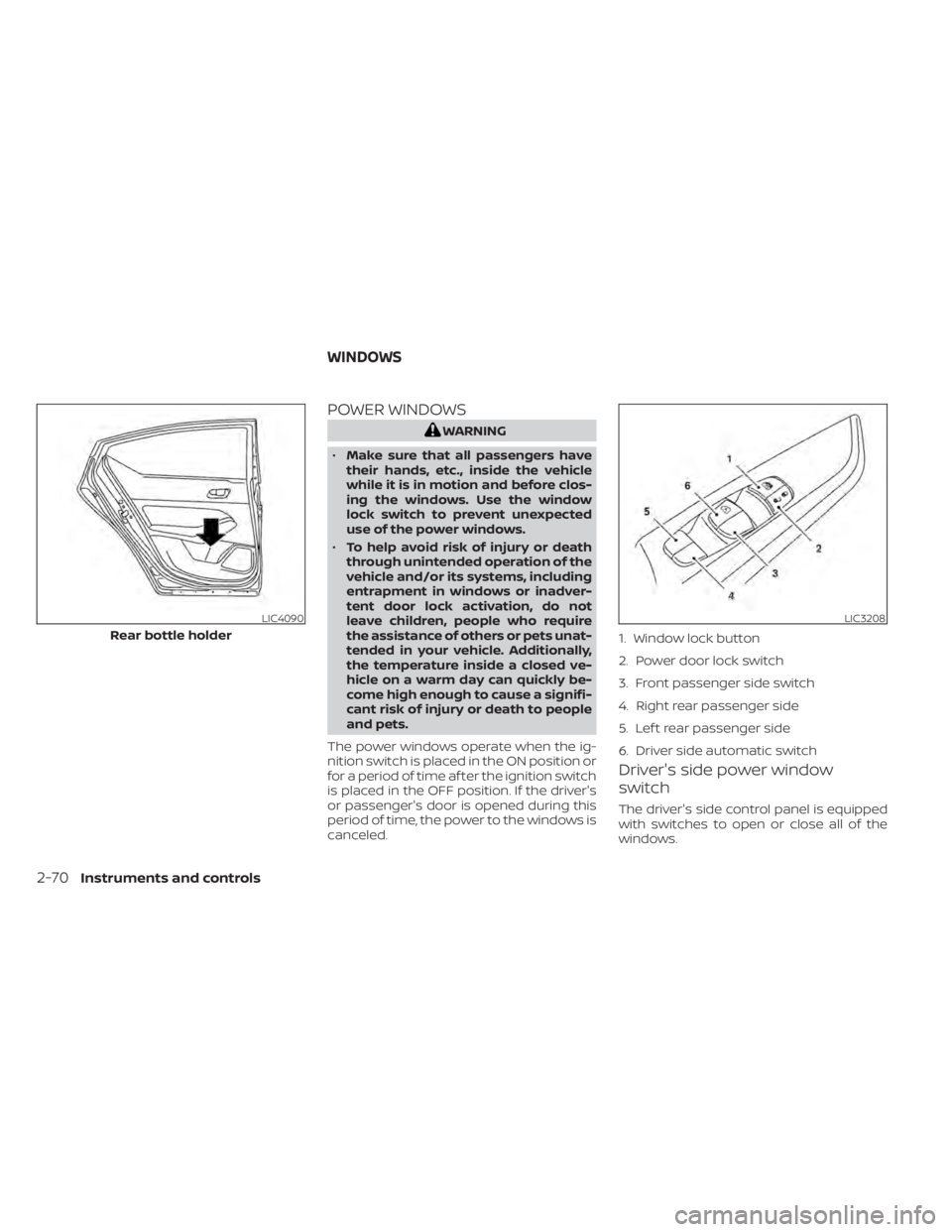NISSAN SENTRA 2022  Owners Manual POWER WINDOWS
LIC4090
Rear bottle holder 