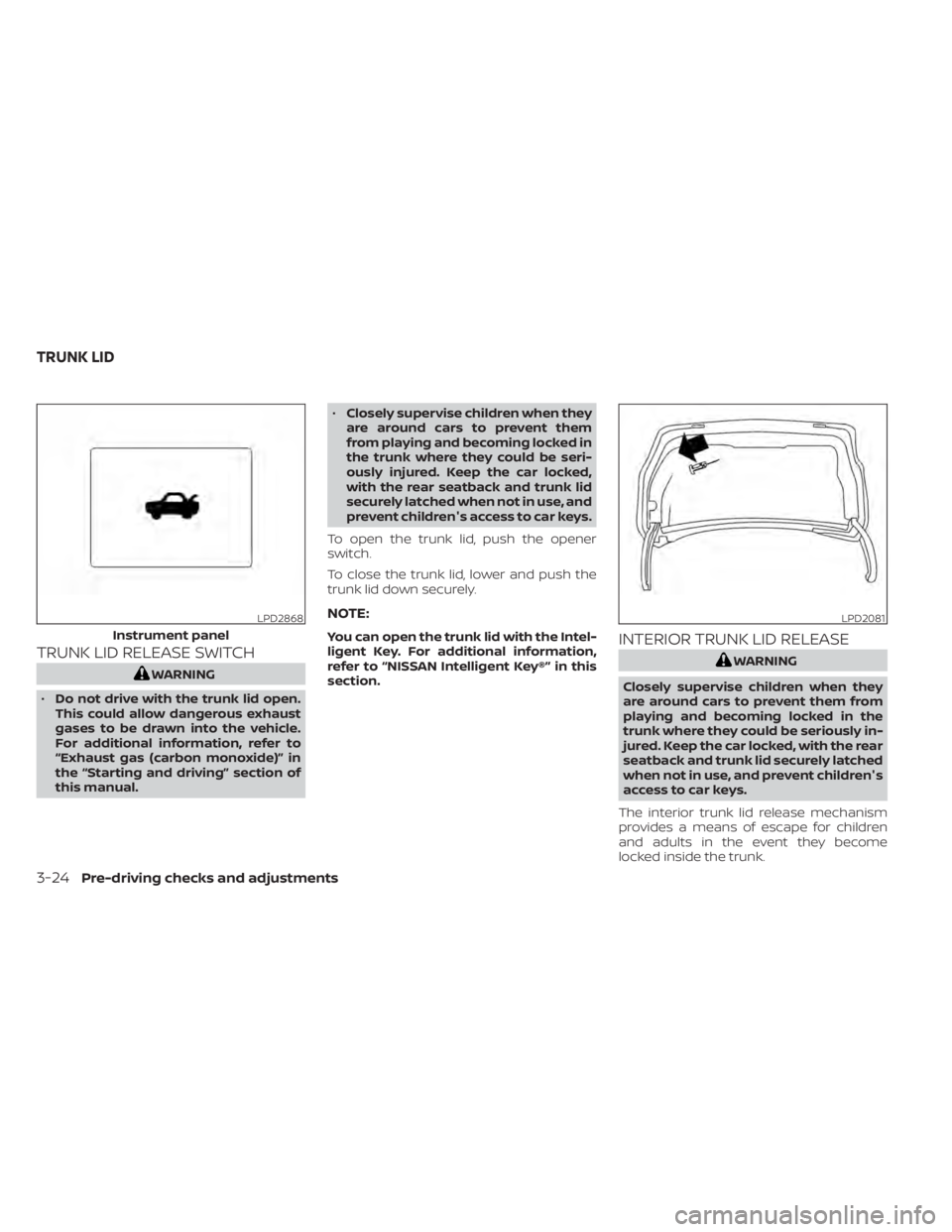 NISSAN SENTRA 2022  Owners Manual TRUNK LID RELEASE SWITCH
LPD2868
Instrument panel 