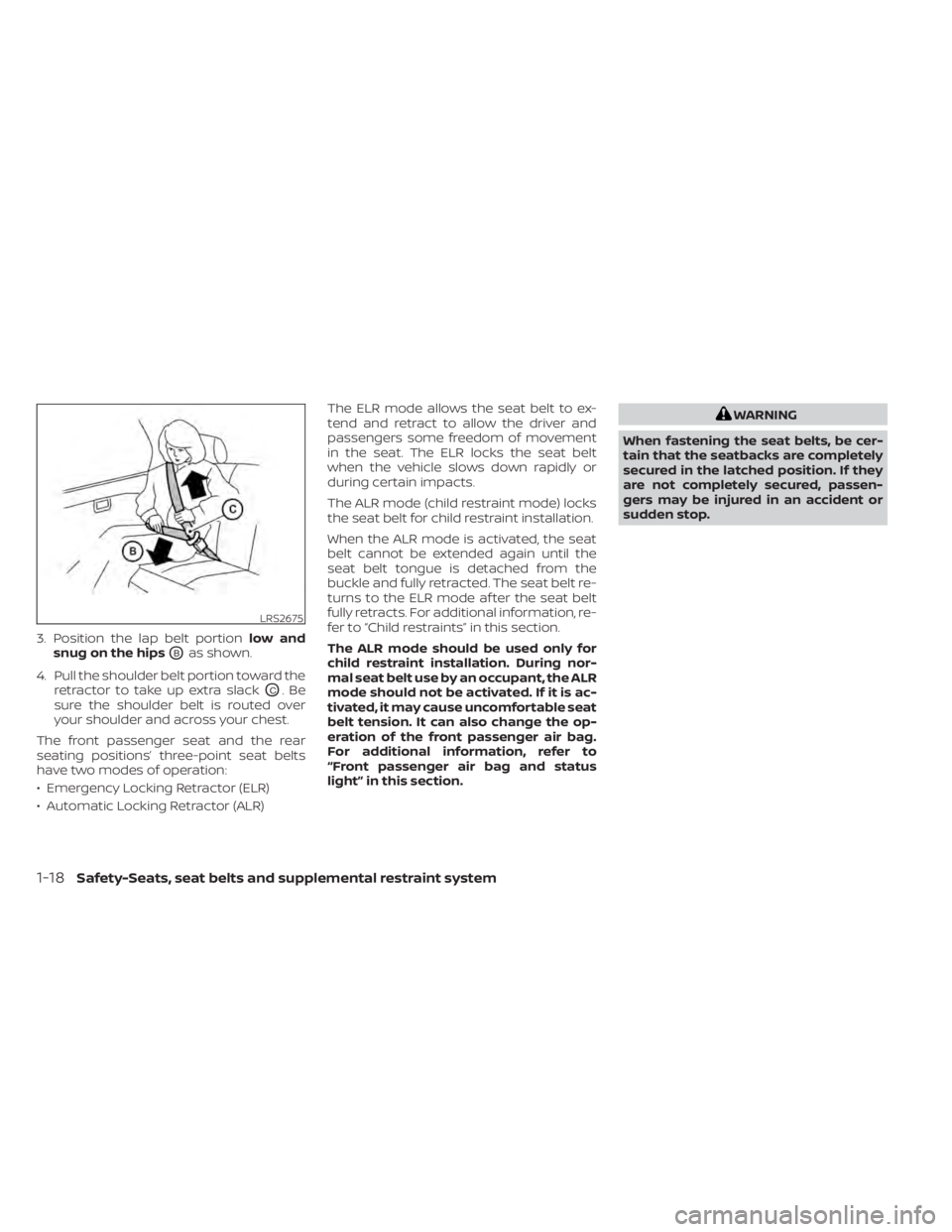 NISSAN SENTRA 2022 Owners Manual 3. Position the lap belt portionlow and
snug on the hips
OBas shown.
4. Pull the shoulder belt portion toward the retractor to take up extra slack
OC.Be
sure the shoulder belt is routed over
your shou NISSAN SENTRA 2022 Owners Manual 3. Position the lap belt portionlow and
snug on the hips
OBas shown.
4. Pull the shoulder belt portion toward the retractor to take up extra slack
OC.Be
sure the shoulder belt is routed over
your shou