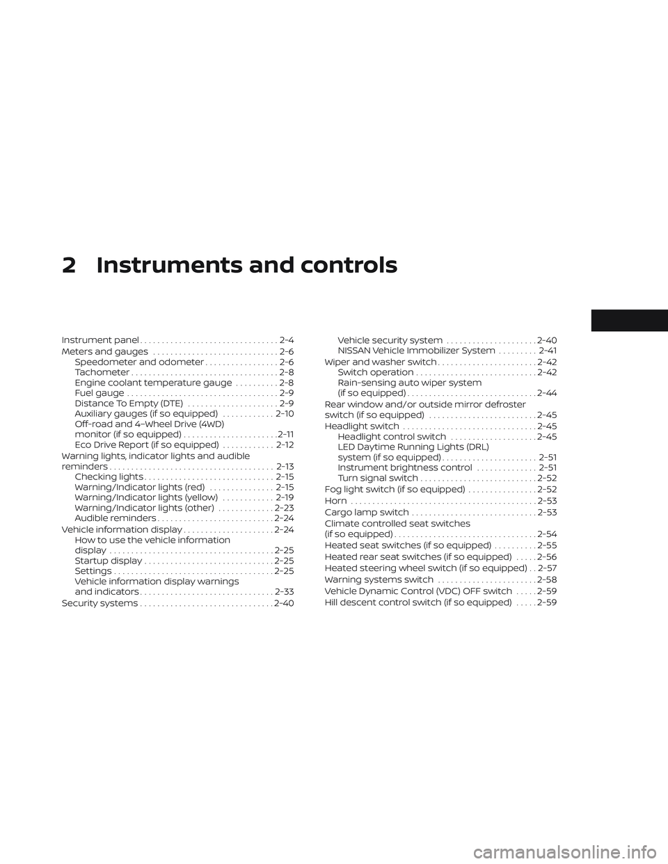 NISSAN TITAN 2023  Owners Manual 2 Instruments and controls
Instrument panel................................2-4
Meters and gauges .............................2-6
Speedometer and odometer .................2-6
Tachometer .............