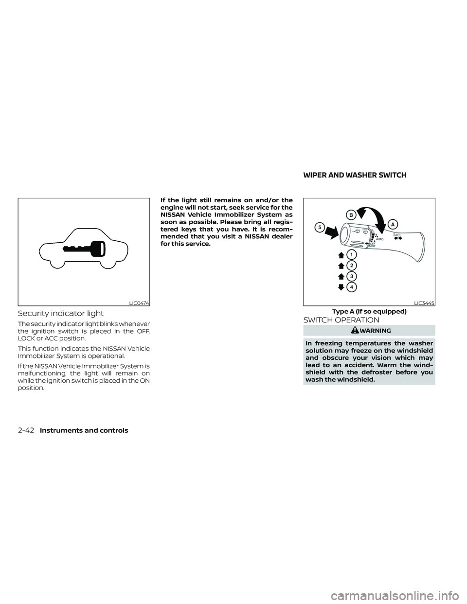 NISSAN TITAN 2023  Owners Manual Security indicator light
The security indicator light blinks whenever
the ignition switch is placed in the OFF,
LOCK or ACC position.
This function indicates the NISSAN Vehicle
Immobilizer System is o