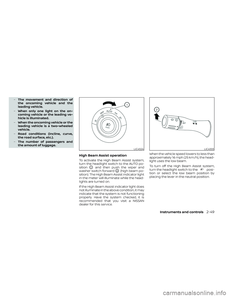 NISSAN TITAN 2023 Owners Manual –The movement and direction of
the oncoming vehicle and the
leading vehicle.
– When only one light on the on-
coming vehicle or the leading ve-
hicle is illuminated.
– When the oncoming vehicle NISSAN TITAN 2023 Owners Manual –The movement and direction of
the oncoming vehicle and the
leading vehicle.
– When only one light on the on-
coming vehicle or the leading ve-
hicle is illuminated.
– When the oncoming vehicle