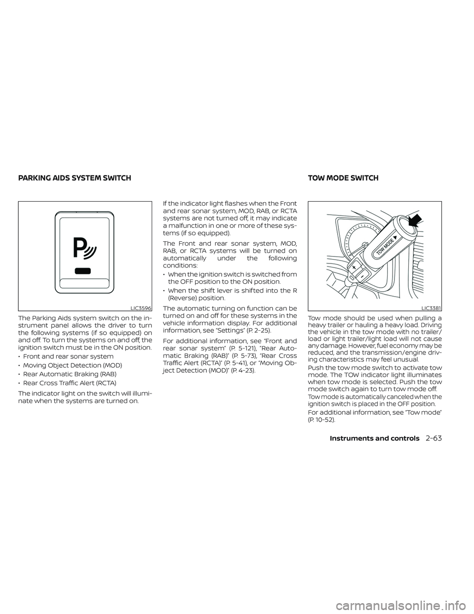 NISSAN TITAN 2023  Owners Manual The Parking Aids system switch on the in-
strument panel allows the driver to turn
the following systems (if so equipped) on
and off. To turn the systems on and off, the
ignition switch must be in the