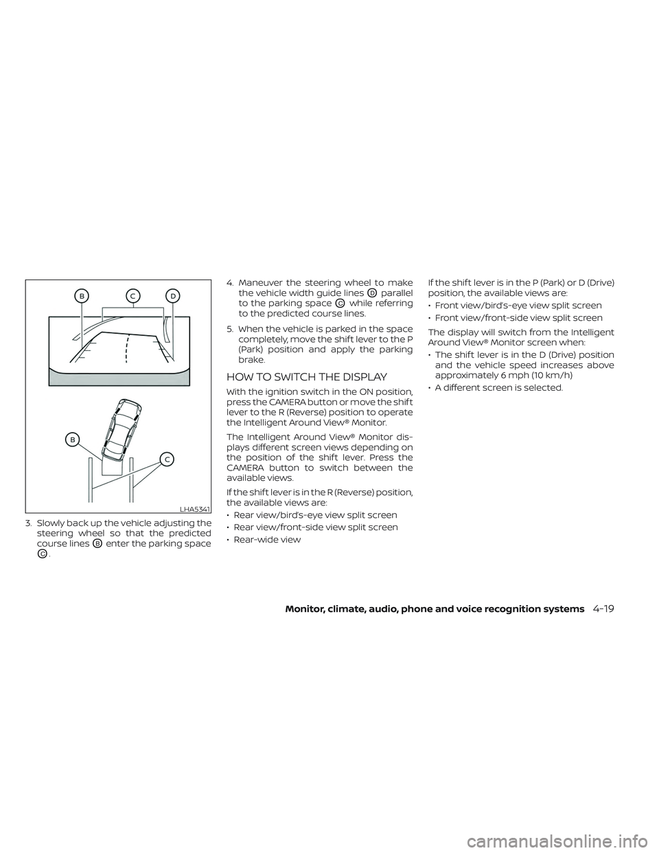 NISSAN TITAN 2023 Owners Manual 3. Slowly back up the vehicle adjusting thesteering wheel so that the predicted
course lines
OBenter the parking space
OC. 4. Maneuver the steering wheel to make
the vehicle width guide lines
ODparall NISSAN TITAN 2023 Owners Manual 3. Slowly back up the vehicle adjusting thesteering wheel so that the predicted
course lines
OBenter the parking space
OC. 4. Maneuver the steering wheel to make
the vehicle width guide lines
ODparall