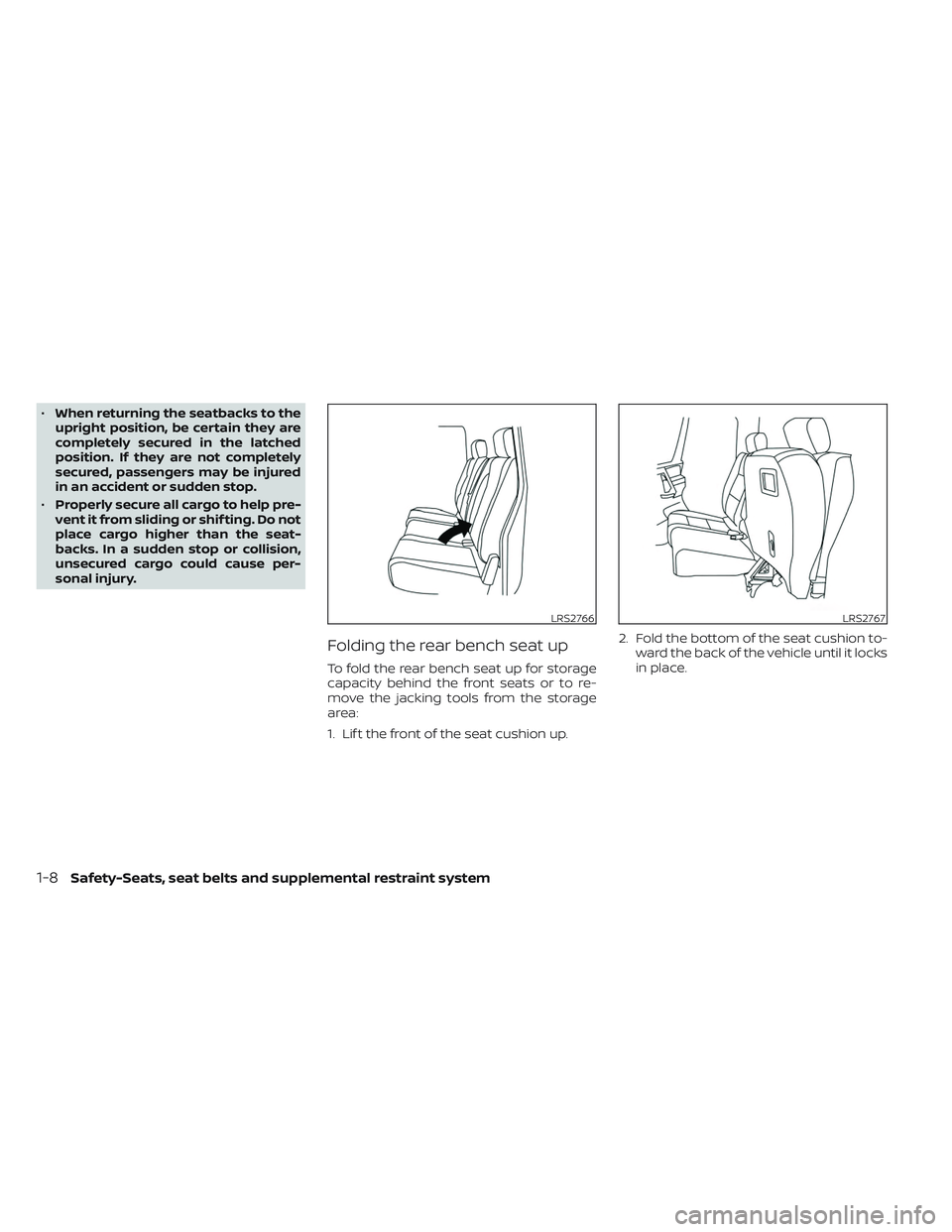 NISSAN TITAN 2023  Owners Manual •When returning the seatbacks to the
upright position, be certain they are
completely secured in the latched
position. If they are not completely
secured, passengers may be injured
in an accident or