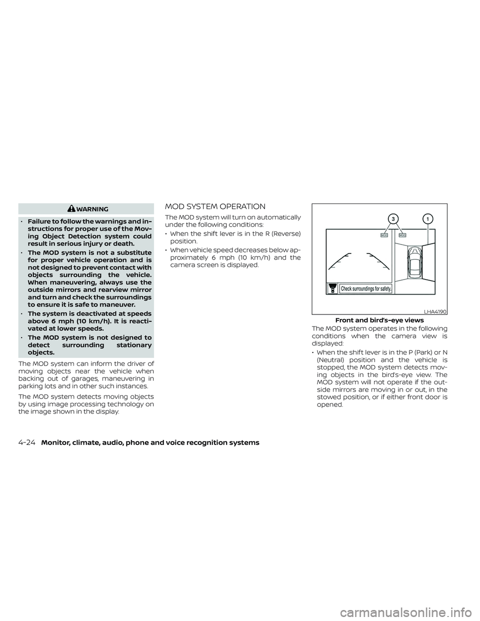 NISSAN TITAN 2023  Owners Manual WARNING
• Failure to follow the warnings and in-
structions for proper use of the Mov-
ing Object Detection system could
result in serious injury or death.
• The MOD system is not a substitute
for