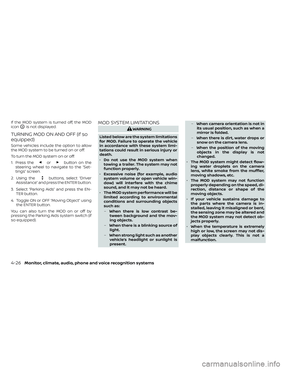 NISSAN TITAN 2023  Owners Manual If the MOD system is turned off, the MOD
icon
O3is not displayed.
TURNING MOD ON AND OFF (if so
equipped)
Some vehicles include the option to allow
the MOD system to be turned on or off.
To turn the M