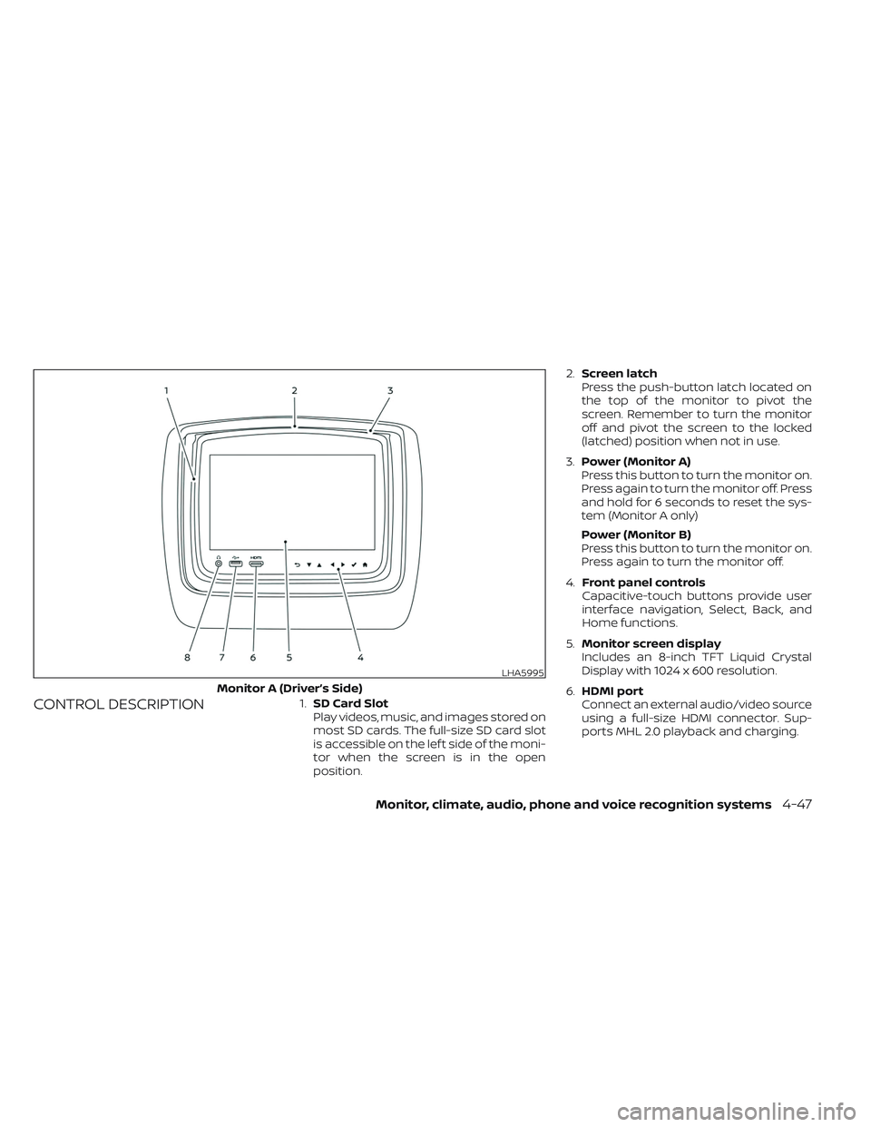 NISSAN TITAN 2023  Owners Manual CONTROL DESCRIPTION1.SD Card Slot
Play videos, music, and images stored on
most SD cards. The full-size SD card slot
is accessible on the lef t side of the moni-
tor when the screen is in the open
pos