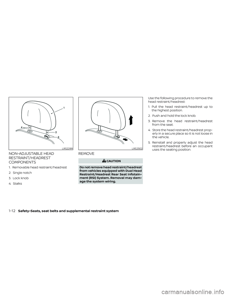 NISSAN TITAN 2023  Owners Manual NON-ADJUSTABLE HEAD
RESTRAINT/HEADREST
COMPONENTS
1. Removable head restraint/headrest
2. Single notch
3. Lock knob
4. Stalks
REMOVE
CAUTION
Do not remove head restraint/headrest
from vehicles equippe