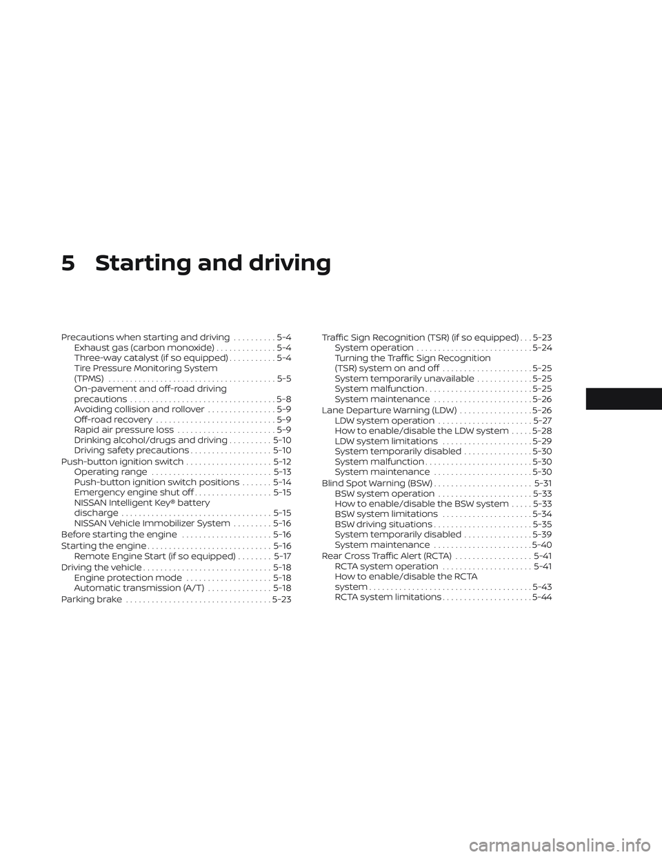 NISSAN TITAN 2023  Owners Manual 5 Starting and driving
Precautions when starting and driving..........5-4
Exhaust gas (carbon monoxide) ..............5-4
Three-way catalyst (if so equipped) ...........5-4
Tire Pressure Monitoring Sy