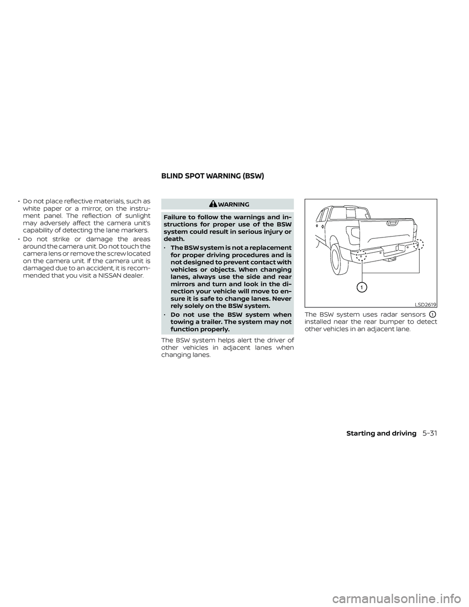 NISSAN TITAN 2023  Owners Manual • Do not place reflective materials, such aswhite paper or a mirror, on the instru-
ment panel. The reflection of sunlight
may adversely affect the camera unit’s
capability of detecting the lane m