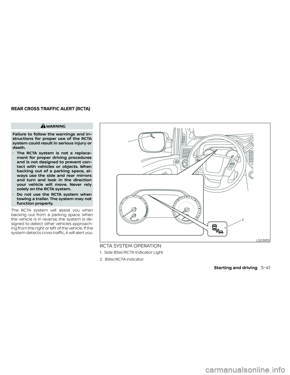 NISSAN TITAN 2023  Owners Manual WARNING
Failure to follow the warnings and in-
structions for proper use of the RCTA
system could result in serious injury or
death.
• The RCTA system is not a replace-
ment for proper driving proce