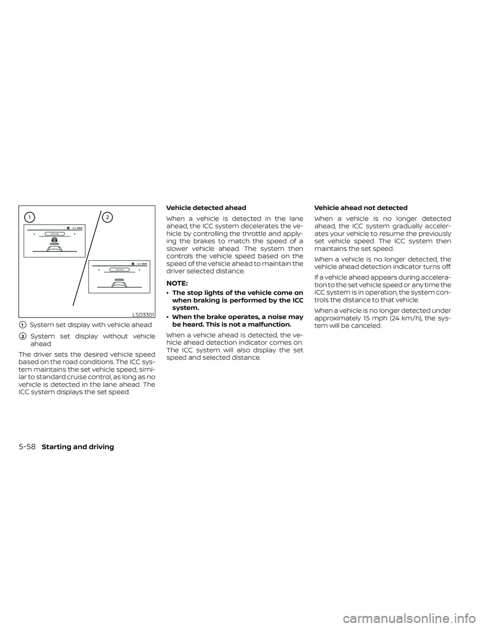 NISSAN TITAN 2023 Owners Manual 1System set display with vehicle ahead
2System set display without vehicle
ahead
The driver sets the desired vehicle speed
based on the road conditions. The ICC sys-
tem maintains the set vehicle sp NISSAN TITAN 2023 Owners Manual 1System set display with vehicle ahead
2System set display without vehicle
ahead
The driver sets the desired vehicle speed
based on the road conditions. The ICC sys-
tem maintains the set vehicle sp