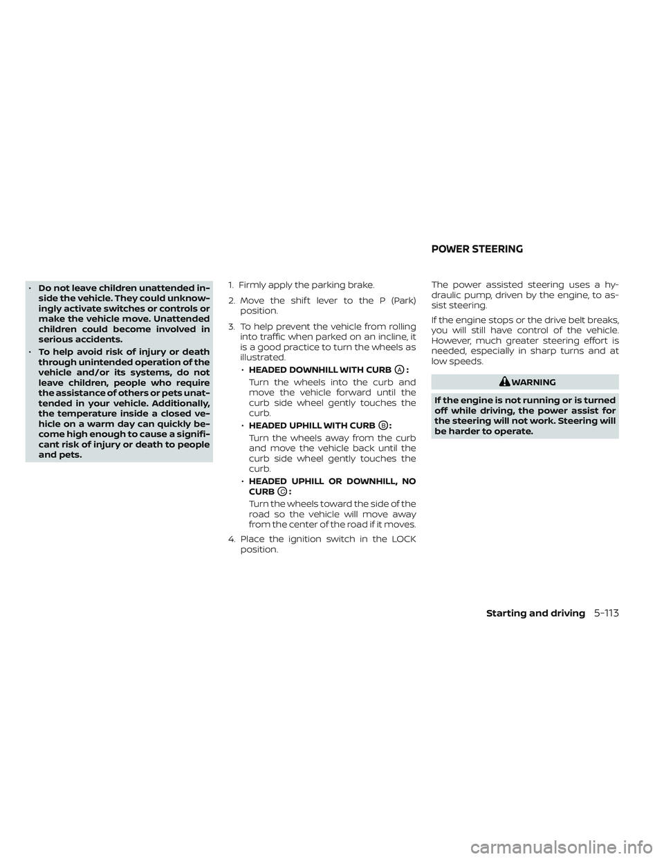 NISSAN TITAN 2023 Owners Manual •Do not leave children unattended in-
side the vehicle. They could unknow-
ingly activate switches or controls or
make the vehicle move. Unattended
children could become involved in
serious accident NISSAN TITAN 2023 Owners Manual •Do not leave children unattended in-
side the vehicle. They could unknow-
ingly activate switches or controls or
make the vehicle move. Unattended
children could become involved in
serious accident