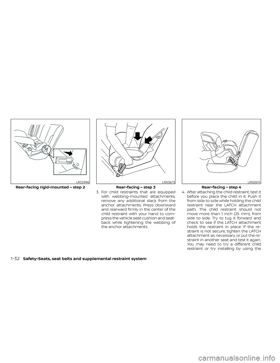 NISSAN TITAN 2023 Owners Manual 3. For child restraints that are equippedwith webbing-mounted attachments,
remove any additional slack from the
anchor attachments. Press downward
and rearward firmly in the center of the
child restra NISSAN TITAN 2023 Owners Manual 3. For child restraints that are equippedwith webbing-mounted attachments,
remove any additional slack from the
anchor attachments. Press downward
and rearward firmly in the center of the
child restra
