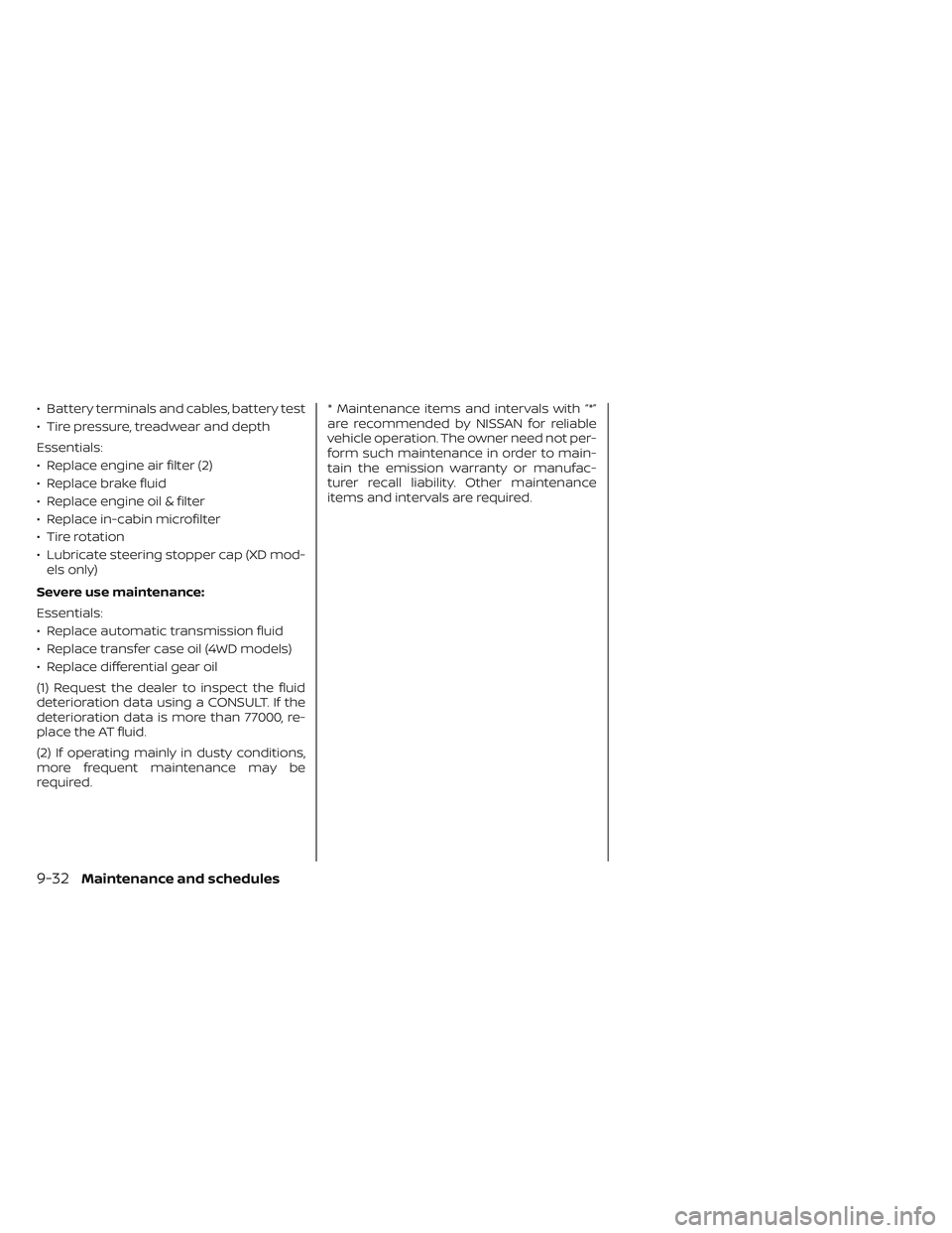 NISSAN TITAN 2023  Owners Manual • Battery terminals and cables, battery test
• Tire pressure, treadwear and depth
Essentials:
• Replace engine air filter (2)
• Replace brake fluid
• Replace engine oil & filter
• Replace 