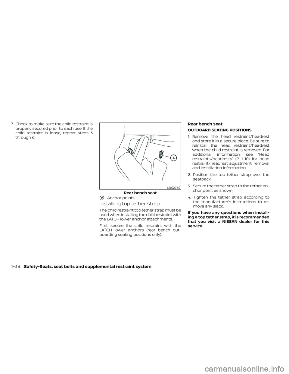 NISSAN TITAN 2023 Owners Manual 7. Check to make sure the child restraint isproperly secured prior to each use. If the
child restraint is loose, repeat steps 3
through 6.
Installing top tether strap
The child restraint top tether st NISSAN TITAN 2023 Owners Manual 7. Check to make sure the child restraint isproperly secured prior to each use. If the
child restraint is loose, repeat steps 3
through 6.
Installing top tether strap
The child restraint top tether st
