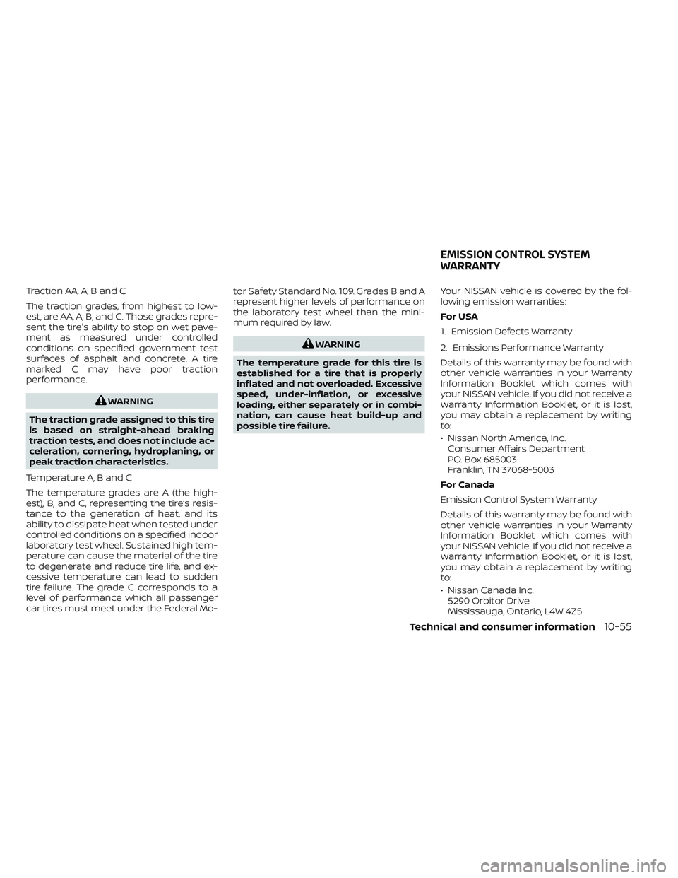 NISSAN TITAN 2023 Owners Manual Traction AA, A, B and C
The traction grades, from highest to low-
est, are AA, A, B, and C. Those grades repre-
sent the tire's ability to stop on wet pave-
ment as measured under controlled
condi NISSAN TITAN 2023 Owners Manual Traction AA, A, B and C
The traction grades, from highest to low-
est, are AA, A, B, and C. Those grades repre-
sent the tire's ability to stop on wet pave-
ment as measured under controlled
condi