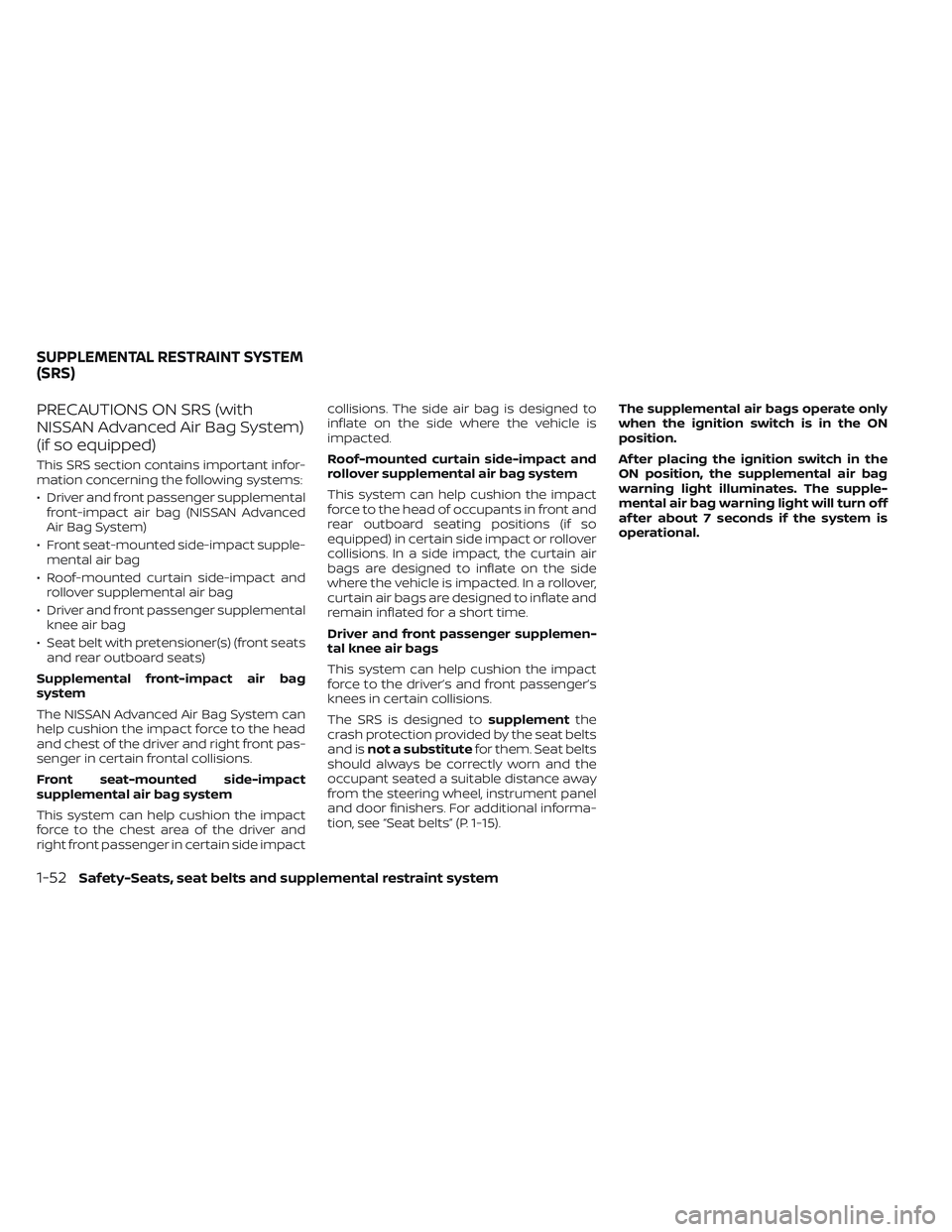 NISSAN TITAN 2023  Owners Manual PRECAUTIONS ON SRS (with
NISSAN Advanced Air Bag System)
(if so equipped)
This SRS section contains important infor-
mation concerning the following systems:
• Driver and front passenger supplementa
