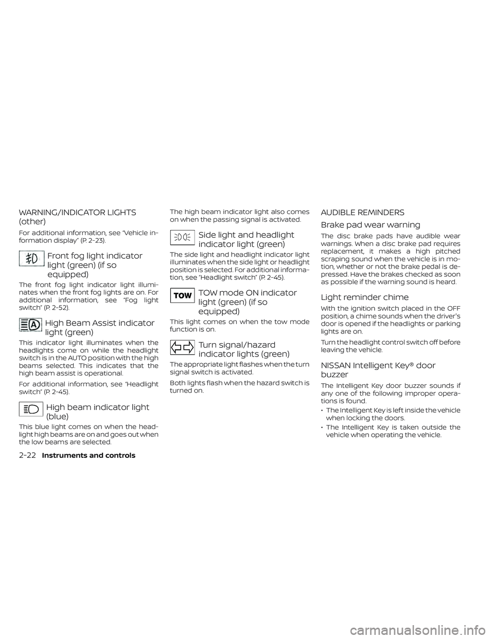 NISSAN TITAN 2022  Owners Manual WARNING/INDICATOR LIGHTS
(other)
For additional information, see “Vehicle in-
formation display” (P. 2-23).
Front fog light indicator
light (green) (if so
equipped)
The front fog light indicator l