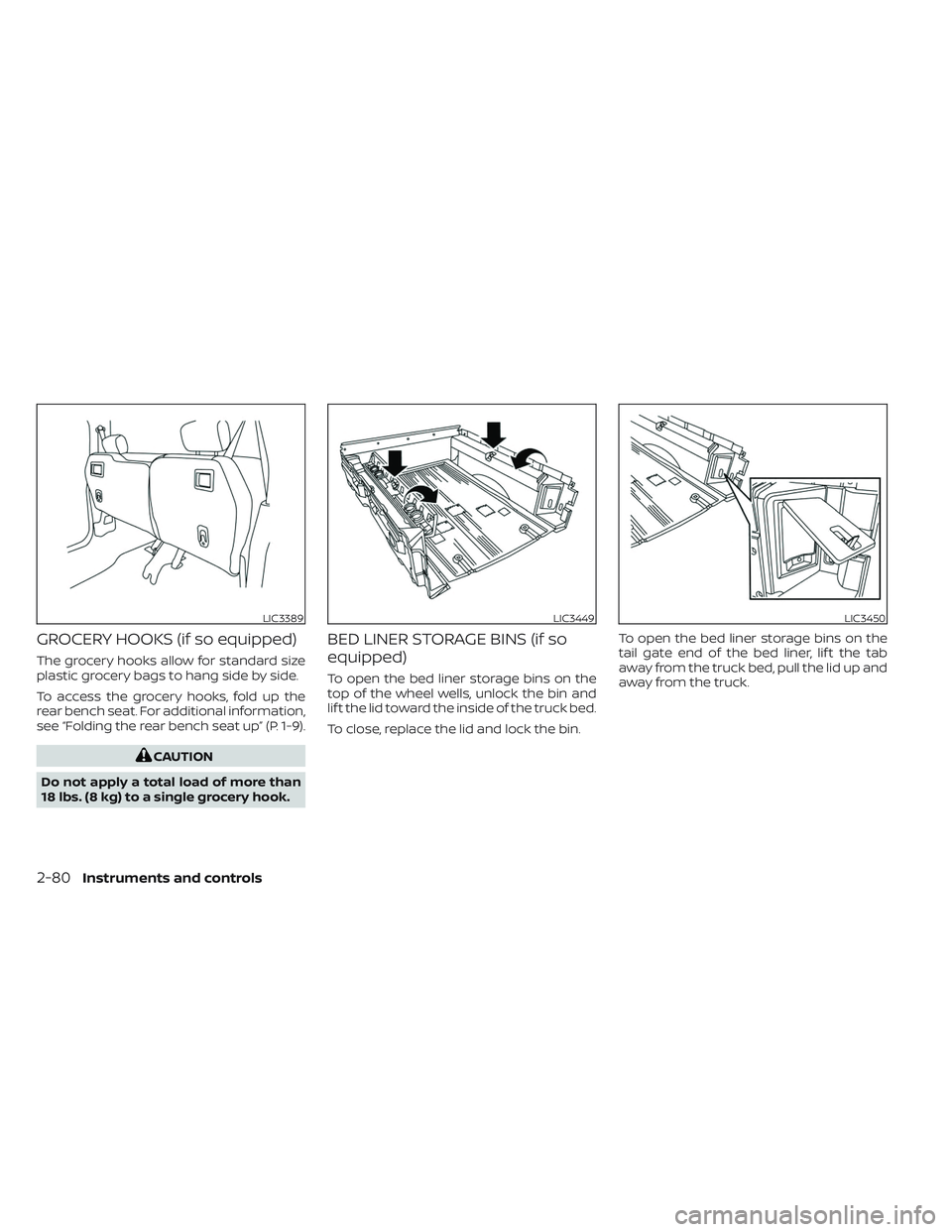 NISSAN TITAN 2022  Owners Manual GROCERY HOOKS (if so equipped)
The grocery hooks allow for standard size
plastic grocery bags to hang side by side.
To access the grocery hooks, fold up the
rear bench seat. For additional information