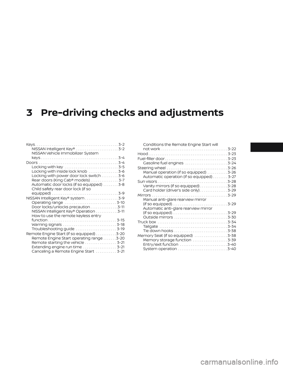 NISSAN TITAN 2022  Owners Manual 3 Pre-driving checks and adjustments
Keys.............................................3-2NISSAN Intelligent Key® .......................3-2
NISSAN Vehicle Immobilizer System
keys.....................