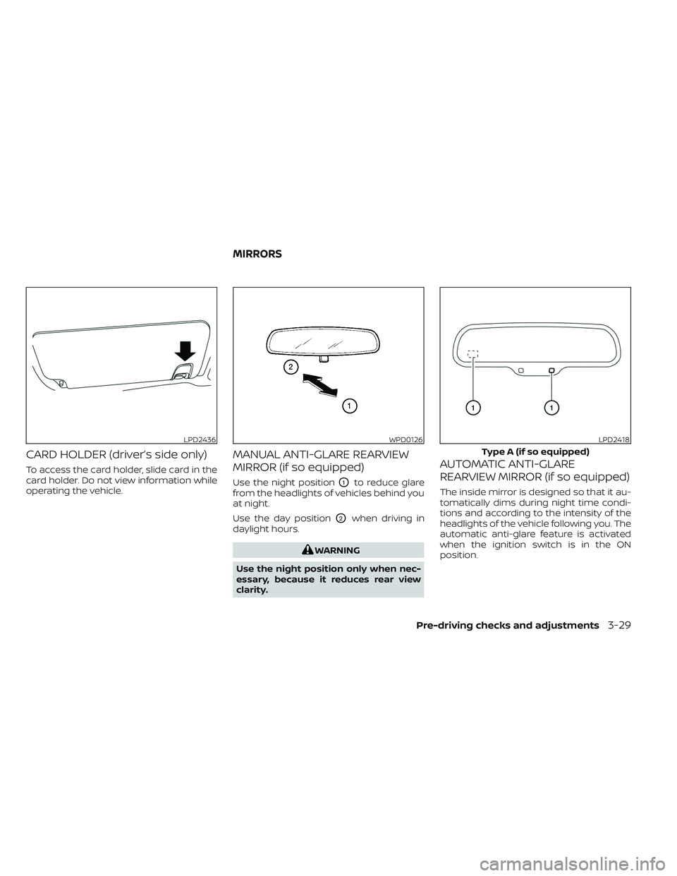 NISSAN TITAN 2022  Owners Manual CARD HOLDER (driver’s side only)
To access the card holder, slide card in the
card holder. Do not view information while
operating the vehicle.
MANUAL ANTI-GLARE REARVIEW
MIRROR (if so equipped)
Use