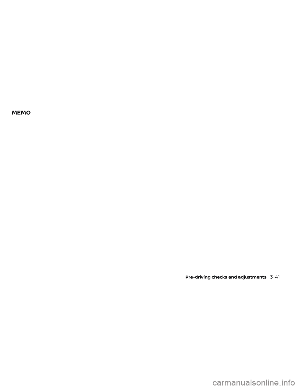 NISSAN TITAN 2022  Owners Manual MEMO
Pre-driving checks and adjustments3-41 