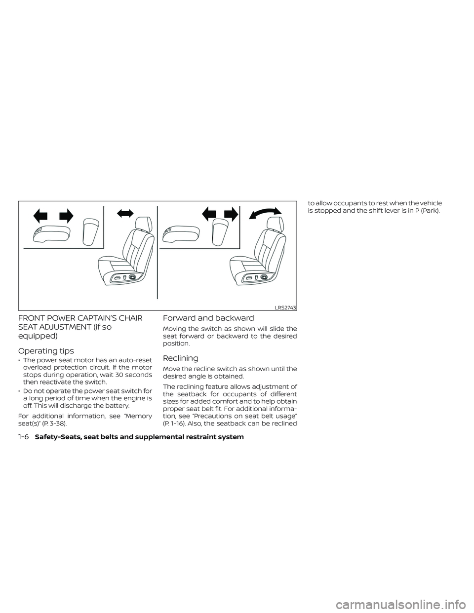 NISSAN TITAN 2022  Owners Manual FRONT POWER CAPTAIN’S CHAIR
SEAT ADJUSTMENT (if so
equipped)
Operating tips
• The power seat motor has an auto-resetoverload protection circuit. If the motor
stops during operation, wait 30 second