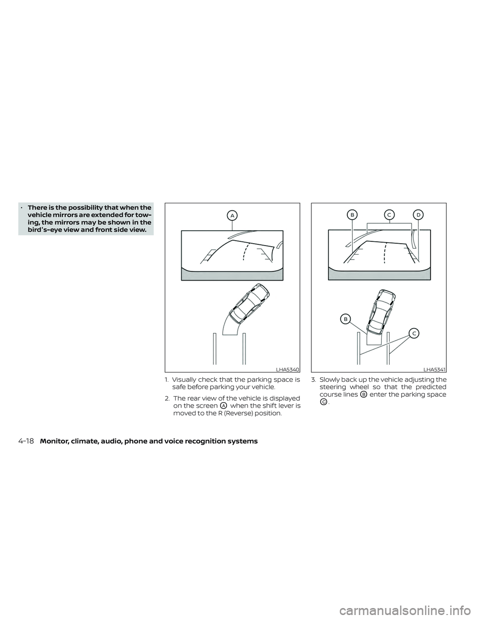 NISSAN TITAN 2022  Owners Manual •There is the possibility that when the
vehicle mirrors are extended for tow-
ing, the mirrors may be shown in the
bird's-eye view and front side view.
1. Visually check that the parking space i