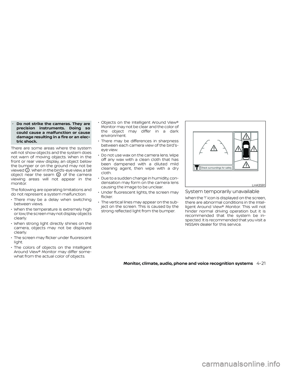 NISSAN TITAN 2022  Owners Manual •Do not strike the cameras. They are
precision instruments. Doing so
could cause a malfunction or cause
damage resulting in a fire or an elec-
tric shock.
There are some areas where the system
will 