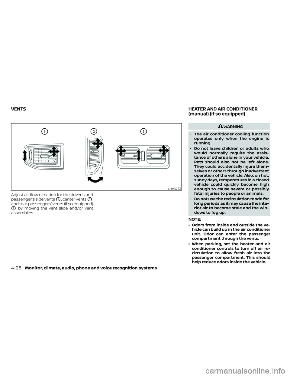 NISSAN TITAN 2022  Owners Manual Adjust air flow direction for the driver's and
passenger's side vents
O1, center ventsO2,
and rear passengers' vents (if so equipped)
O3by moving the vent slide and/or vent
assemblies.
WAR