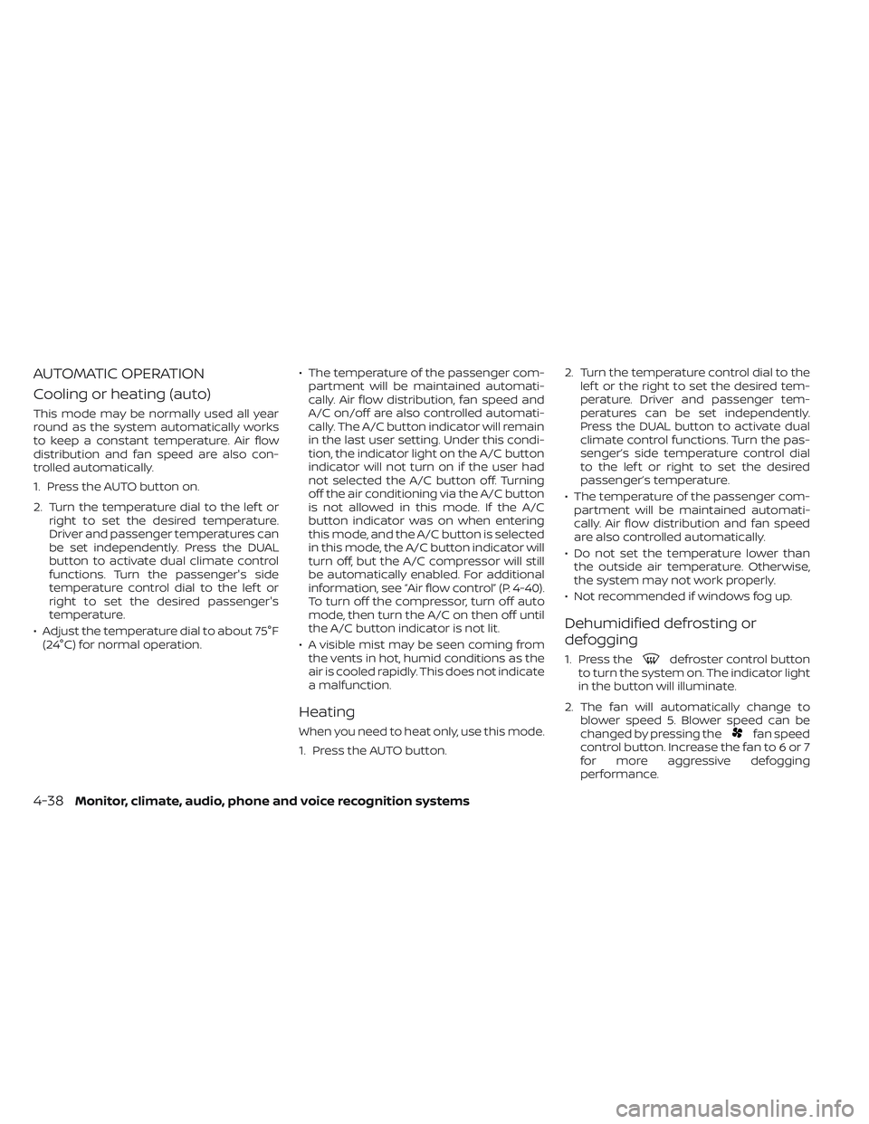NISSAN TITAN 2022  Owners Manual AUTOMATIC OPERATION
Cooling or heating (auto)
This mode may be normally used all year
round as the system automatically works
to keep a constant temperature. Air flow
distribution and fan speed are al