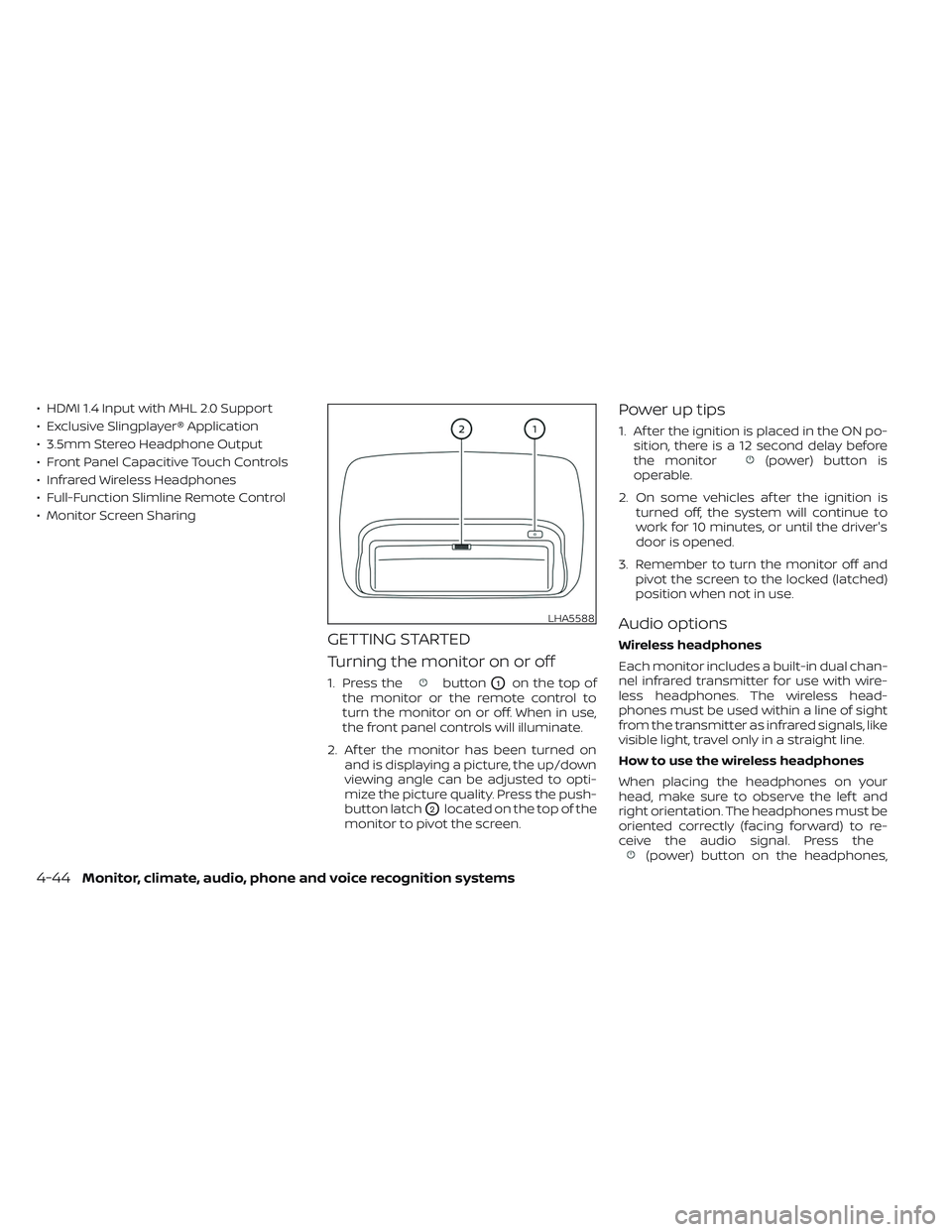 NISSAN TITAN 2022  Owners Manual • HDMI 1.4 Input with MHL 2.0 Support
• Exclusive Slingplayer® Application
• 3.5mm Stereo Headphone Output
• Front Panel Capacitive Touch Controls
• Infrared Wireless Headphones
• Full-Fu