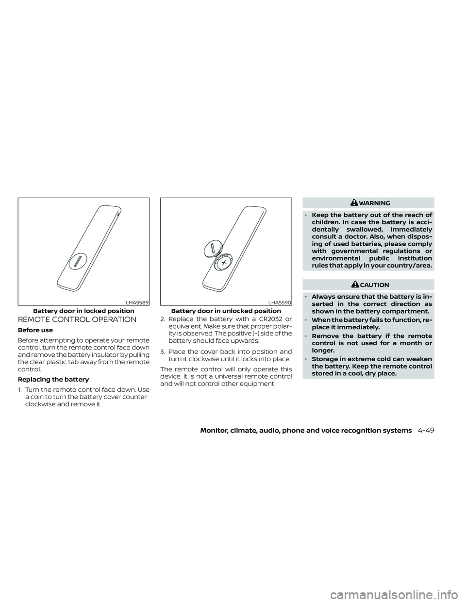 NISSAN TITAN 2022  Owners Manual REMOTE CONTROL OPERATION
Before use
Before attempting to operate your remote
control, turn the remote control face down
and remove the battery insulator by pulling
the clear plastic tab away from the 