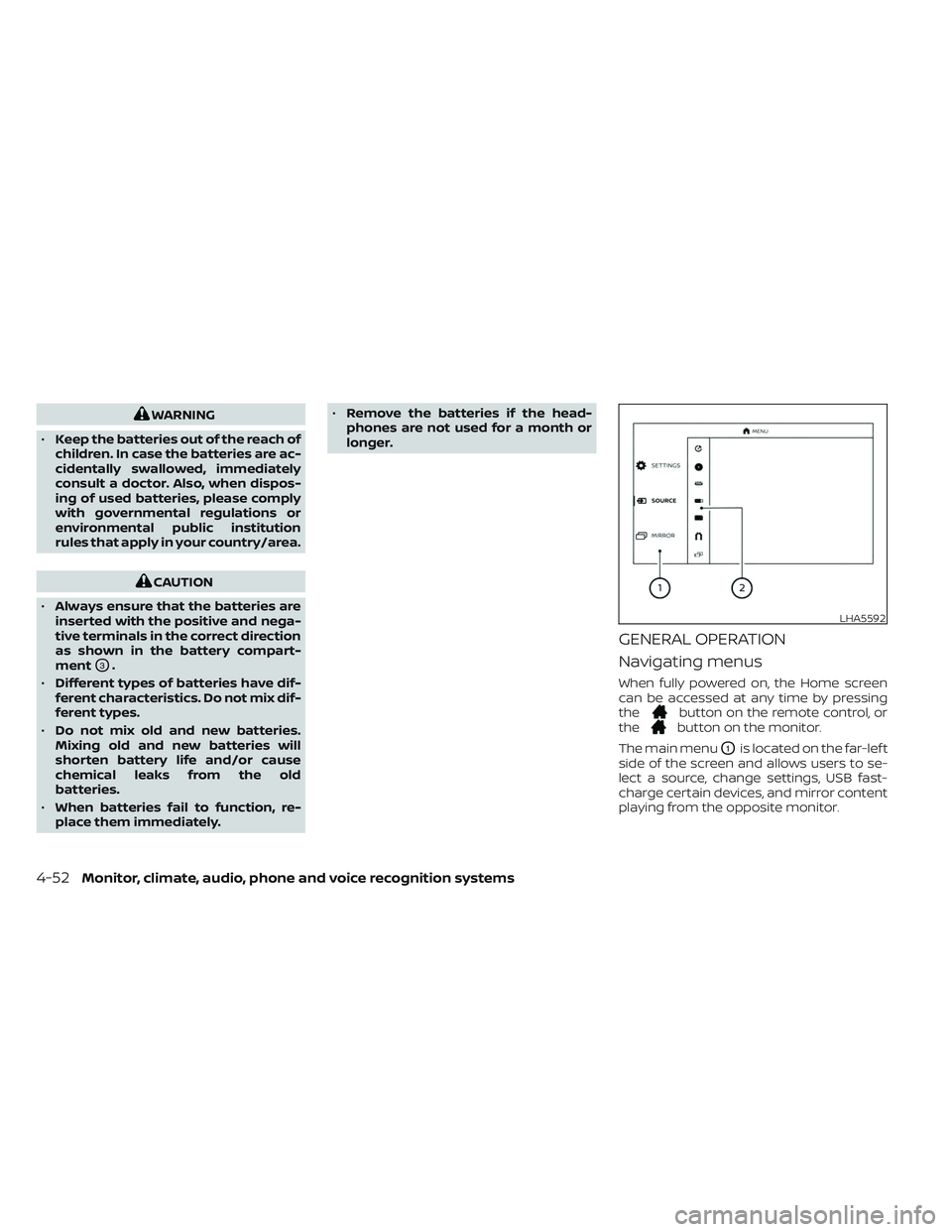 NISSAN TITAN 2022  Owners Manual WARNING
• Keep the batteries out of the reach of
children. In case the batteries are ac-
cidentally swallowed, immediately
consult a doctor. Also, when dispos-
ing of used batteries, please comply
w