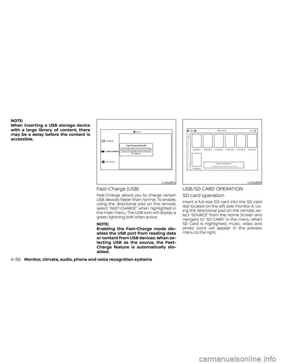 NISSAN TITAN 2022  Owners Manual NOTE:
When inserting a USB storage device
with a large library of content, there
may be a delay before the content is
accessible.
Fast-Charge (USB)
Fast-Charge allows you to charge certain
USB devices