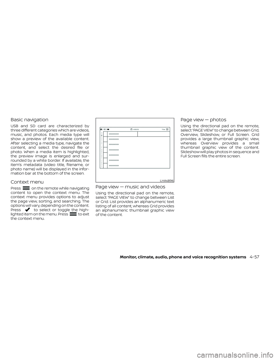 NISSAN TITAN 2022  Owners Manual Basic navigation
USB and SD card are characterized by
three different categories which are videos,
music, and photos. Each media type will
show a preview of the available content.
Af ter selecting a m