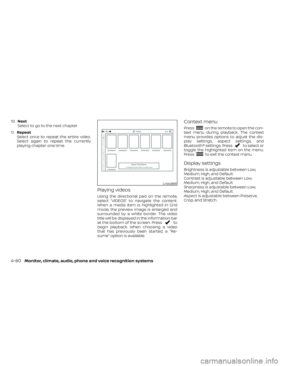 NISSAN TITAN 2022  Owners Manual 10.Next
Select to go to the next chapter.
11. Repeat
Select once to repeat the entire video.
Select again to repeat the currently
playing chapter one time.
Playing videos
Using the directional pad on 