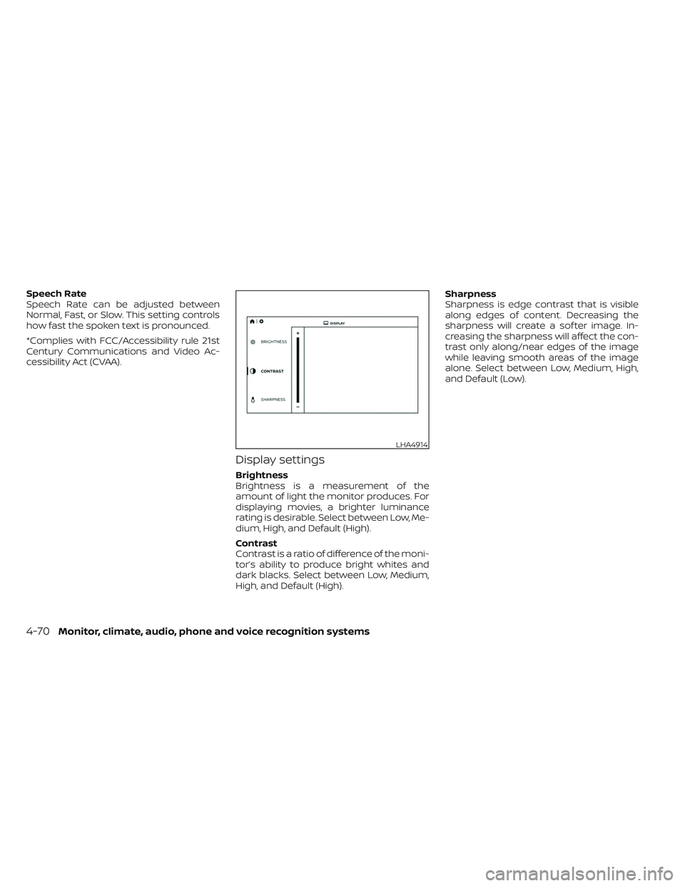 NISSAN TITAN 2022  Owners Manual Speech Rate
Speech Rate can be adjusted between
Normal, Fast, or Slow. This setting controls
how fast the spoken text is pronounced.
*Complies with FCC/Accessibility rule 21st
Century Communications a