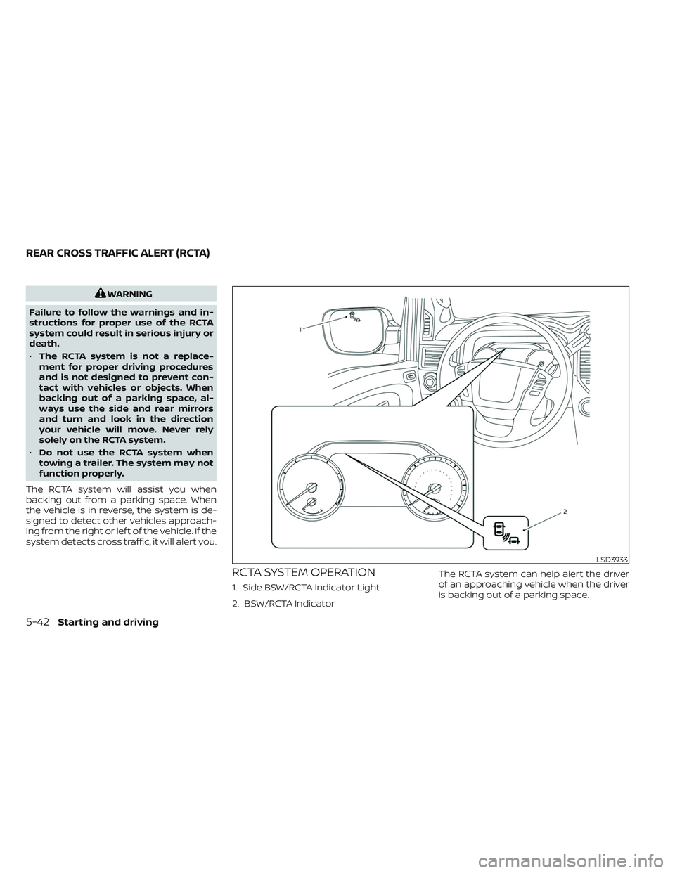 NISSAN TITAN 2022  Owners Manual WARNING
Failure to follow the warnings and in-
structions for proper use of the RCTA
system could result in serious injury or
death.
• The RCTA system is not a replace-
ment for proper driving proce