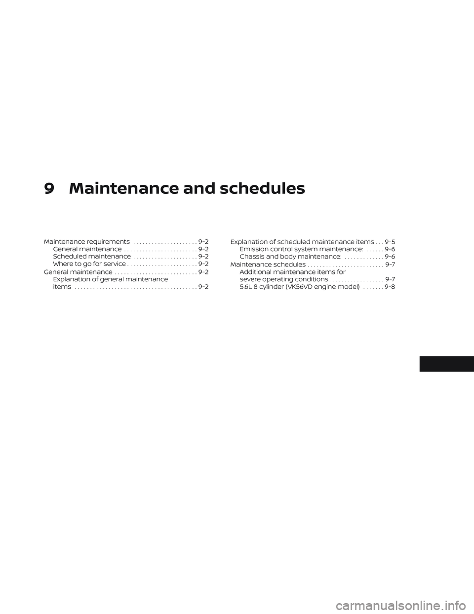NISSAN TITAN 2022  Owners Manual 9 Maintenance and schedules
Maintenance requirements.....................9-2
General maintenance ........................9-2
Scheduled maintenance .....................9-2
Where to go for service ....