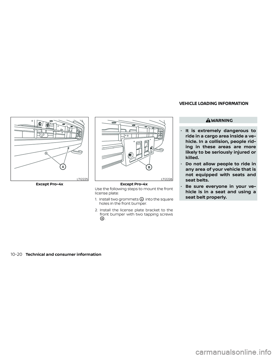 NISSAN TITAN 2022  Owners Manual Use the following steps to mount the front
license plate:
1. Install two grommets
OAinto the square
holes in the front bumper.
2. Install the license plate bracket to the front bumper with two tapping