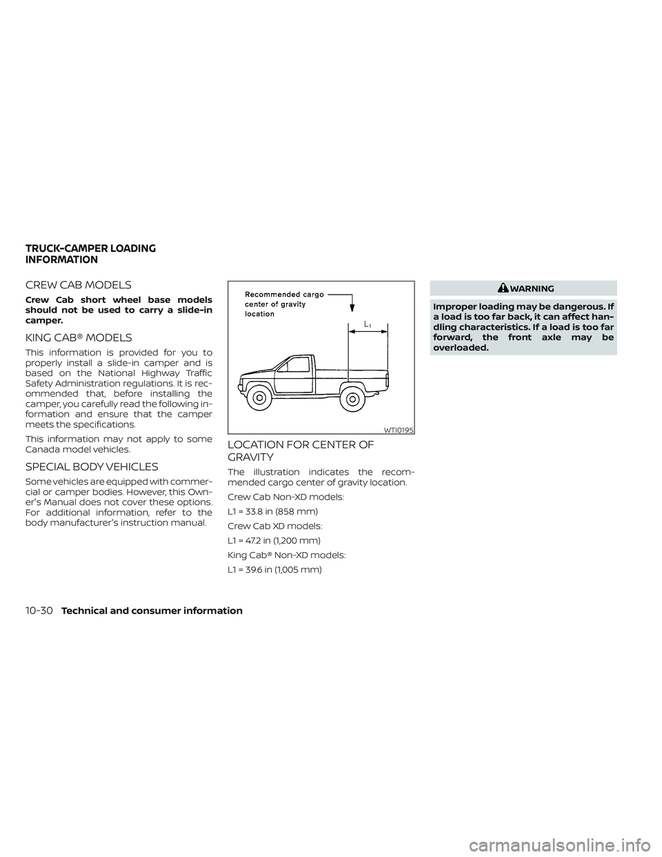 NISSAN TITAN 2022  Owners Manual CREW CAB MODELS
Crew Cab short wheel base models
should not be used to carry a slide-in
camper.
KING CAB® MODELS
This information is provided for you to
properly install a slide-in camper and is
base
