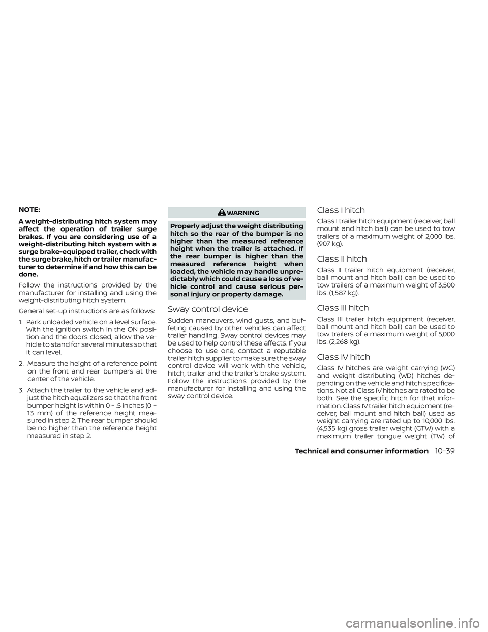 NISSAN TITAN 2022  Owners Manual NOTE:
A weight-distributing hitch system may
affect the operation of trailer surge
brakes. If you are considering use of a
weight-distributing hitch system with a
surge brake-equipped trailer, check w