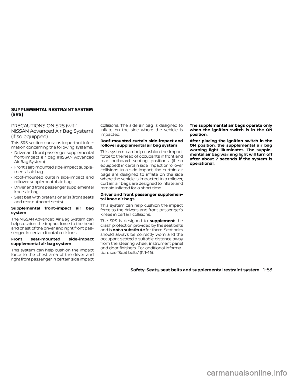 NISSAN TITAN 2022  Owners Manual PRECAUTIONS ON SRS (with
NISSAN Advanced Air Bag System)
(if so equipped)
This SRS section contains important infor-
mation concerning the following systems:
• Driver and front passenger supplementa