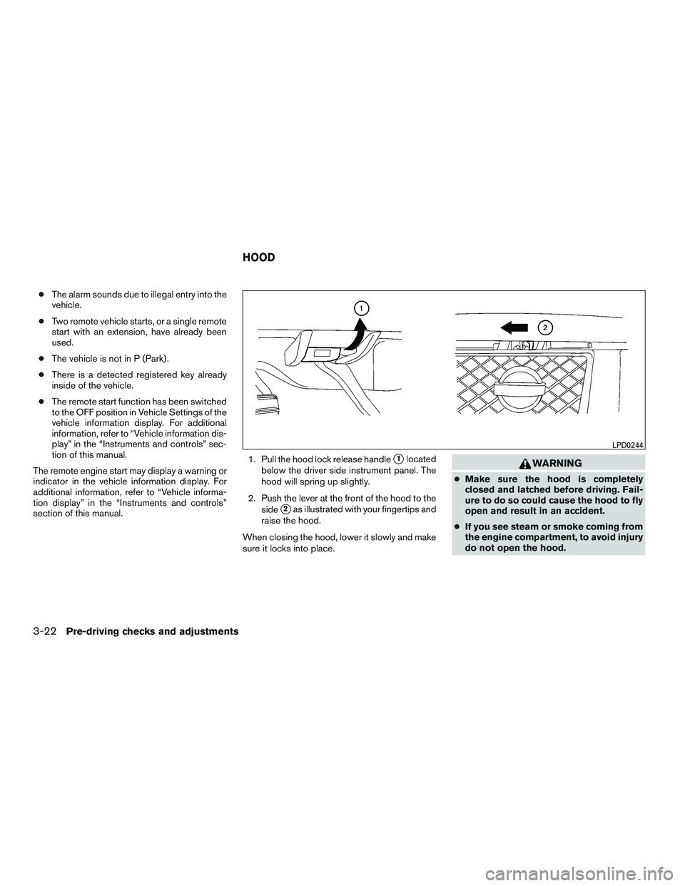 NISSAN TITAN XD 2017  Owners Manual ●The alarm sounds due to illegal entry into the
vehicle.
● Two remote vehicle starts, or a single remote
start with an extension, have already been
used.
● The vehicle is not in P (Park) .
● T