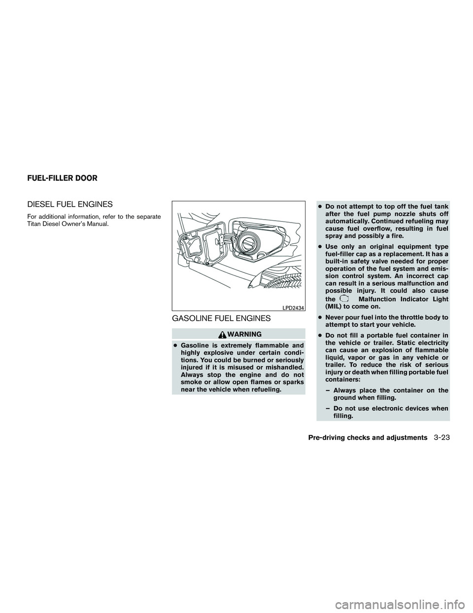 NISSAN TITAN XD 2017  Owners Manual DIESEL FUEL ENGINES
For additional information, refer to the separate
Titan Diesel Owner’s Manual.
GASOLINE FUEL ENGINES 